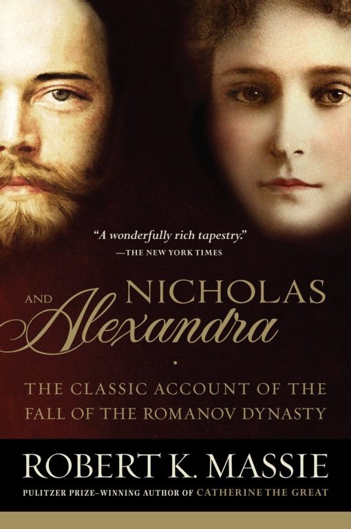 The Classic Account of the Fall of the Romanov Dynasty: Nicholas and Alexandra