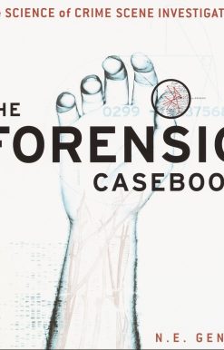 The Forensic Casebook: The Science of Crime Scene Investigation