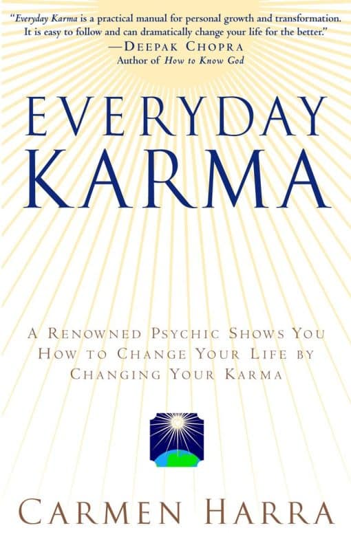 Everyday Karma: A Psychologist and Renowned Metaphysical Intuitive Shows You How to Change Your Life by Changing Your Karma