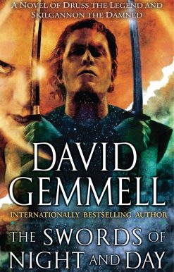 A Novel of Druss the Legend and Skilgannon the Damned: The Swords of Night and Day