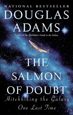 The Salmon of Doubt: Hitchhiking the Galaxy One Last Time