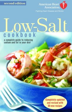 The American Heart Association Low-Salt Cookbook: A Complete Guide to Reducing Sodium and Fat in Your Diet (AHA, American Heart Association Low-Salt Cookbook)