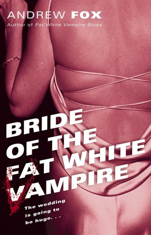 Bride of the Fat White Vampire: A Novel