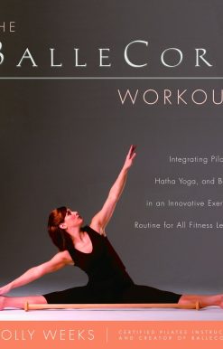 Integrating Pilates, Hatha Yoga, and Ballet in an Innovative Exercise Routine for All Fitness Levels: The BalleCore® Workout