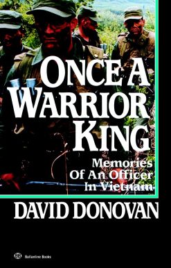 ONCE A WARRIOR KING: MEMORIES OF AN OFFICER IN VIETNAM