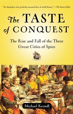 The Taste of Conquest: The Rise and Fall of the Three Great Cities of Spice