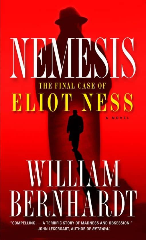 Nemesis: The Final Case of Eliot Ness  A Novel