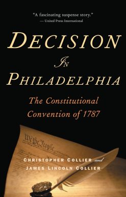Decision in Philadelphia: The Constitutional Convention of 1787