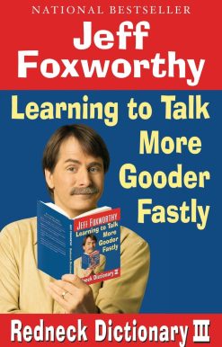 Learning to Talk More Gooder Fastly: Jeff Foxworthy's Redneck Dictionary III