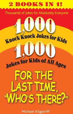 For the Last Time, "Who's There?": Thousands of Jokes for Absolutely Everyone