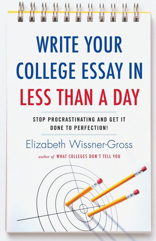 Stop Procrastinating and Get It Done to Perfection!: Write Your College Essay in Less Than a Day