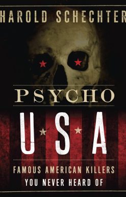 Psycho USA: Famous American Killers You Never Heard Of