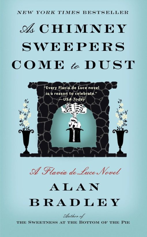 A Flavia de Luce Novel: As Chimney Sweepers Come to Dust