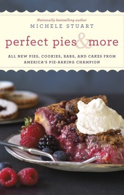 All New Pies, Cookies, Bars, and Cakes from America's Pie-Baking Champion: A Cookbook: Perfect Pies & More