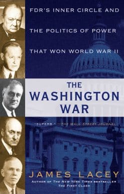 The Washington War: FDR's Inner Circle and the Politics of Power That Won World War II