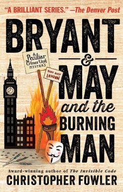 Bryant & May and the Burning Man: A Peculiar Crimes Unit Mystery