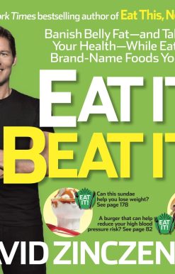 Banish Belly Fat-and Take Back Your Health-While Eating the Brand-Name Foods You Love!: Eat It to Beat It!