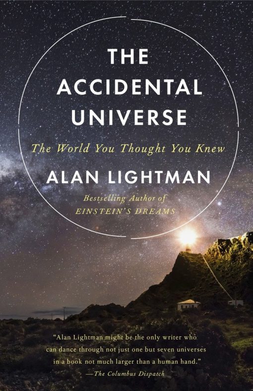 The World You Thought You Knew: The Accidental Universe