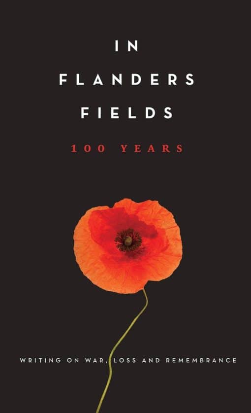 Writing on War, Loss and Remembrance: In Flanders Fields: 100 Years