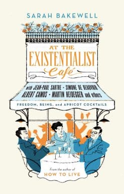 At the Existentialist Café: Freedom, Being and Apricot Cocktails