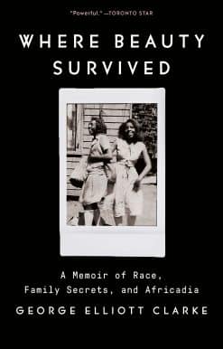 Where Beauty Survived: A Memoir of Race, Family Secrets, and Africadia
