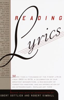Reading Lyrics: More Than 1,000 of the Twentieth Century's Finest Song Lyrics