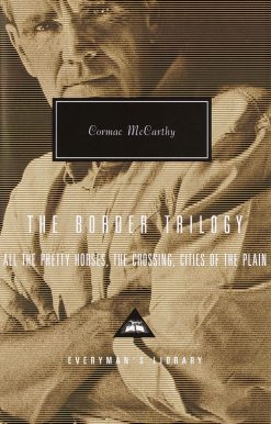 The Border Trilogy: All the Pretty Horses, The Crossing, Cities of the Plain