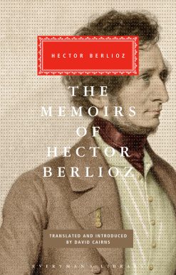 The Memoirs of Hector Berlioz: Introduced by David Cairns