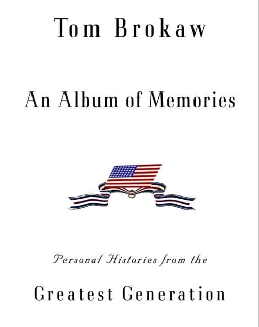 An Album of Memories: Personal Histories from the Greatest Generation