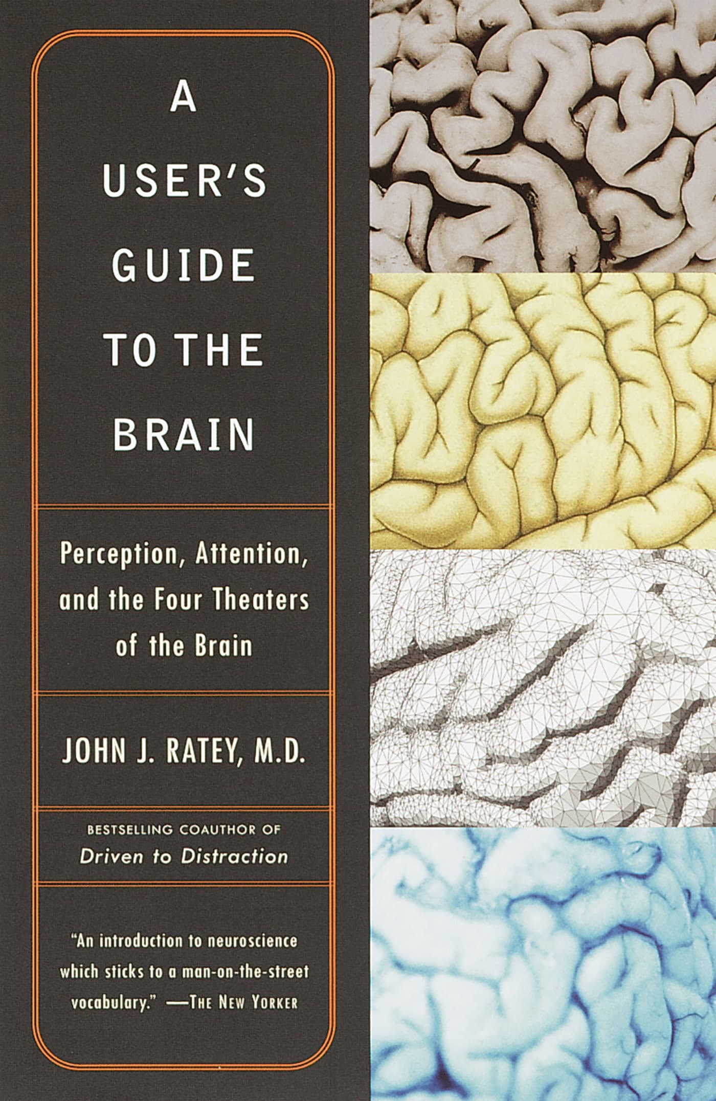 9780375701078 A User's Guide to the Brain: Perception, Attention, and the Four Theaters of the Brain
