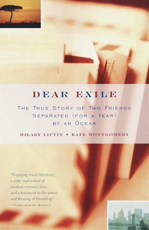The True Story of Two Friends Separated (for a Year) by an Ocean: Dear Exile