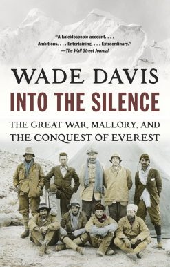 Into the Silence: The Great War, Mallory, and the Conquest of Everest