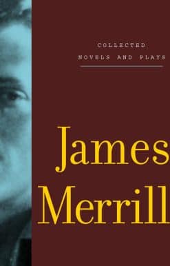 Collected Novels and Plays of James Merrill