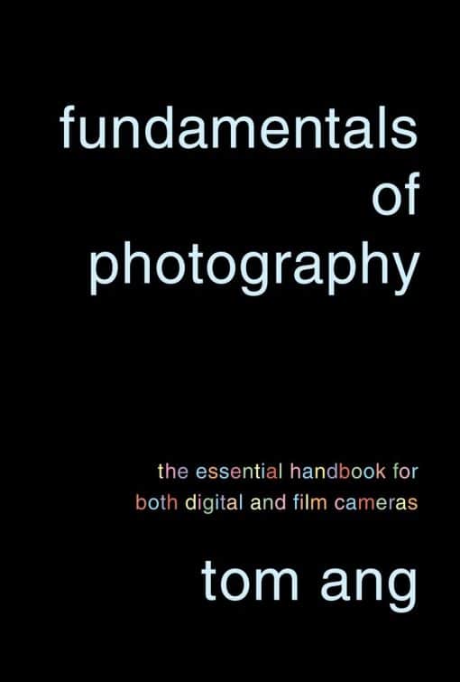 The Essential Handbook for Both Digital and Film Cameras: Fundamentals of Photography