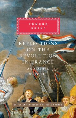 Edited and Introduced by Jesse Norman: Reflections on the Revolution in France and Other Writings