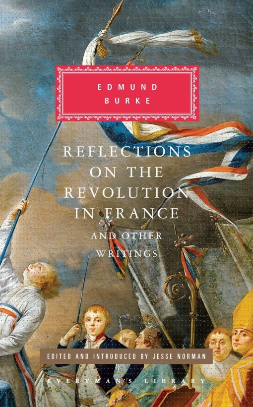 Edited and Introduced by Jesse Norman: Reflections on the Revolution in France and Other Writings