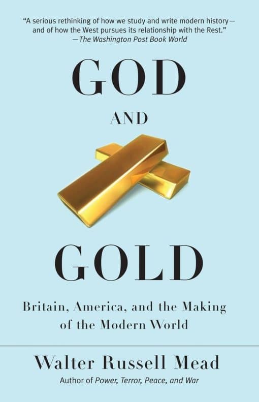 God and Gold: Britain, America, and the Making of the Modern World