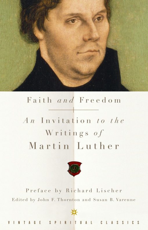 Faith and Freedom: An Invitation to the Writings of Martin Luther