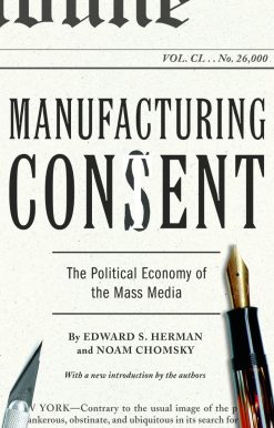 Manufacturing Consent: The Political Economy of the Mass Media