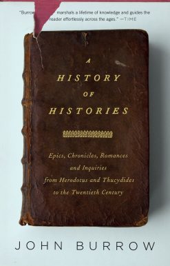 A History of Histories: Epics, Chronicles, and Inquiries from Herodotus and Thucydides to the Twentieth Century