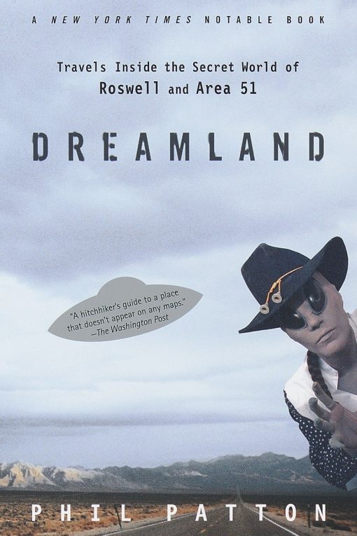 Dreamland: Travels Inside the Secret World of Roswell and Area 51