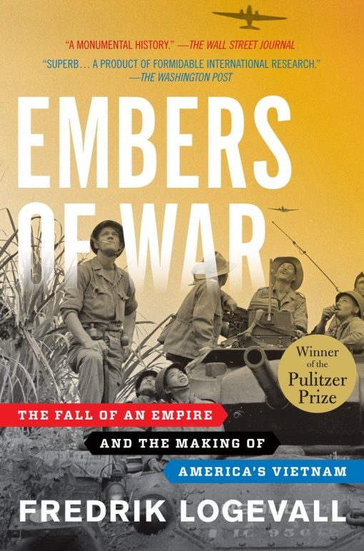 The Fall of an Empire and the Making of America's Vietnam: Embers of War