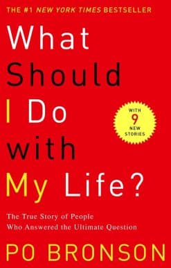 What Should I Do with My Life?: The True Story of People Who Answered the Ultimate Question