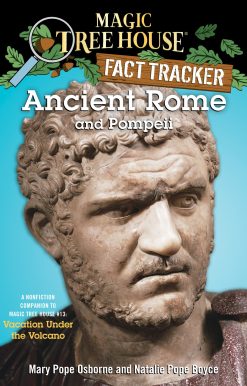 Ancient Rome and Pompeii: A Nonfiction Companion to Magic Tree House #13: Vacation Under the Volcano