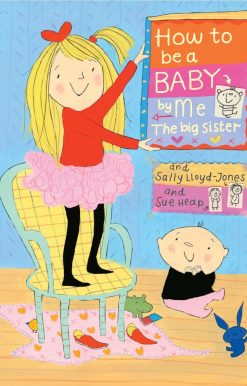 How to Be a Baby . . . by Me, the Big Sister
