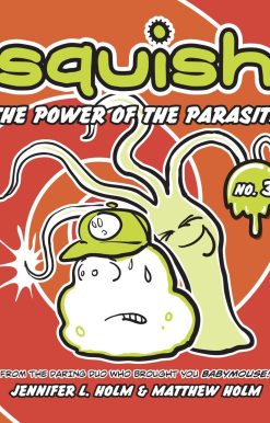 Squish #3: The Power of the Parasite