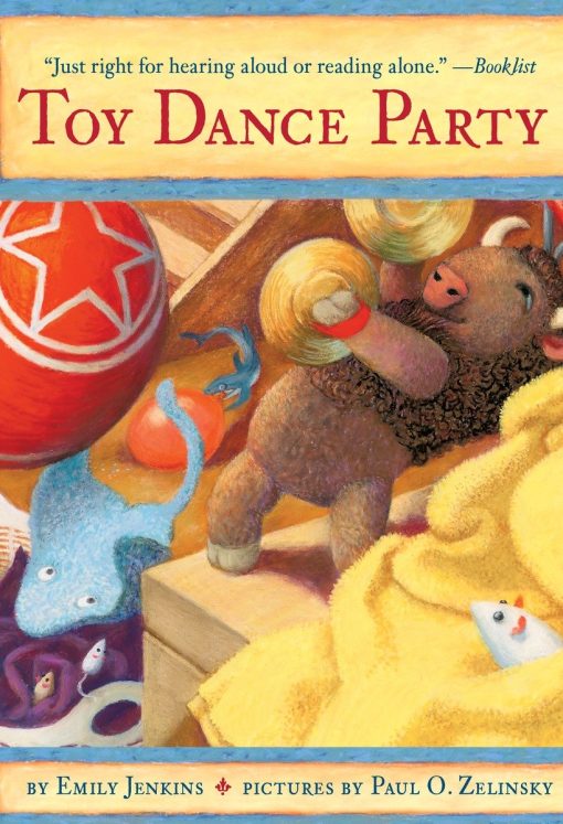 Toy Dance Party: Being the Further Adventures of a Bossyboots Stingray, a Courageous Buffalo, & a Hopeful Round Someone Called Plastic