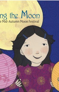 Thanking the Moon: Celebrating the Mid-Autumn Moon Festival