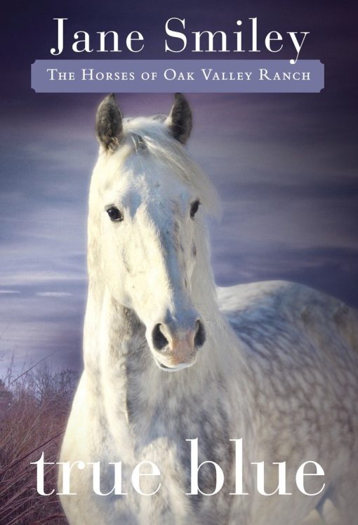 Book Three of the Horses of Oak Valley Ranch: True Blue