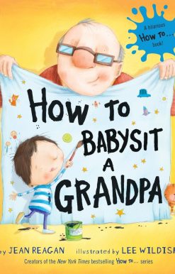 How to Babysit a Grandpa: A Book for Dads, Grandpas, and Kids